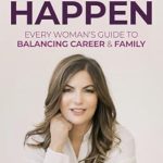 Transform Your Life with Insightful Strategies: A Review of ‘Make It Happen: Every Woman’s Guide to Balancing Career & Family’