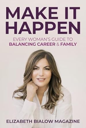 Transform Your Life with Insightful Strategies: A Review of ‘Make It Happen: Every Woman’s Guide to Balancing Career & Family’