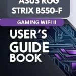 Comprehensive Review of ASUS ROG STRIX B550-F GAMING WIFI II USER’S GUIDE: Your Ultimate Resource for Gaming Excellence Comprehensive Review of ASUS ROG STRIX B550-F GAMING WIFI II USER’S GUIDE: Your Ultimate Resource for Gaming Excellence