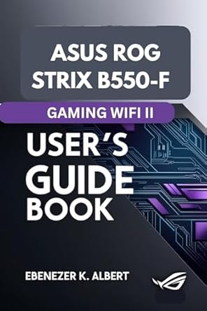 Comprehensive Review of ASUS ROG STRIX B550-F GAMING WIFI II USER’S GUIDE: Your Ultimate Resource for Gaming Excellence