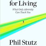 Transform Your Life: A Compelling Review of ‘Lessons for Living: What Only Adversity Can Teach You’