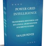 Unlocking the Future of Energy: A Comprehensive Review of Power Grid Intelligence: Transforming Monitoring and Situational Awareness with Synchro-Waveforms Unlocking the Future of Energy: A Comprehensive Review of Power Grid Intelligence: Transforming Monitoring and Situational Awareness with Synchro-Waveforms