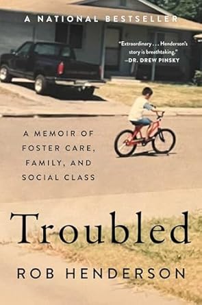 An Eye-Opening Journey Through Adversity: Troubled: A Memoir of Foster Care, Family, and Social Class
