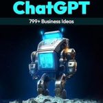 Unlock Your Financial Potential: A Comprehensive Review of ‘Make Money with ChatGPT: 799+ Business Ideas’ [Print Replica]