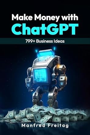 Unlock Your Financial Potential: A Comprehensive Review of ‘Make Money with ChatGPT: 799+ Business Ideas’ [Print Replica]
