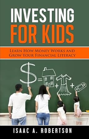 Unlock Financial Wisdom: A Must-Read Review of ‘Investing for Kids: Learn How Money Works and Grow Your Financial Literacy’