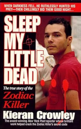Unveiling the Mystery: A Gripping Review of Sleep My Little Dead: The True Story of the Zodiac Killer (St. Martin’s True Crime Library)