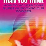 Unlock Your Hidden Potential: A Deep Dive into ‘You Know More than You Think: How to Access Your Super-Subconscious Powers’ Unlock Your Hidden Potential: A Deep Dive into ‘You Know More than You Think: How to Access Your Super-Subconscious Powers’
