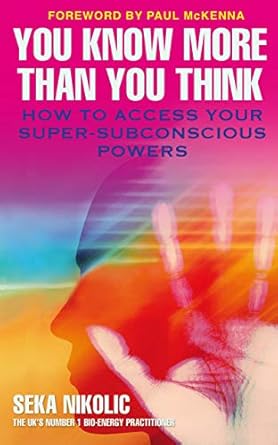 Unlock Your Hidden Potential: A Deep Dive into ‘You Know More than You Think: How to Access Your Super-Subconscious Powers’