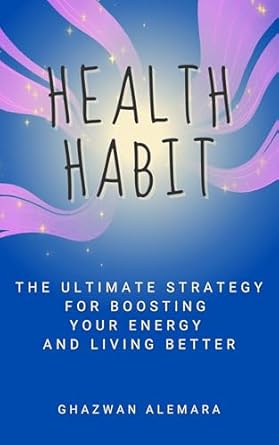 Transform Your Life with This Must-Read: Health Habit: The Ultimate Strategy for Boosting Your Energy and Living Better