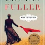 Discover the Inspiring Journey of a Literary Pioneer: Margaret Fuller: A New American Life