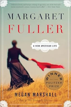 Discover the Inspiring Journey of a Literary Pioneer: Margaret Fuller: A New American Life