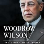 An In-Depth Review of Woodrow Wilson: The Light Withdrawn – A Must-Read for History Enthusiasts