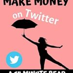 Discover the Secrets to Earning on Twitter: Exactly How I Make Money on Twitter – A 15 Minute Read (Kathy’s Practically Perfect Plans Book 4) Review