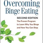 Transform Your Relationship with Food: A Comprehensive Review of ‘Overcoming Binge Eating: The Proven Program to Learn Why You Binge and How You Can Stop’