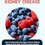 Transform Your Health: A Comprehensive Review of DR SEBI CURE FOR CHRONIC KIDNEY DISEASE: How to Naturally Manage Chronic Kidney Disease Naturally and Promote Healing Through Dr Sebi Therapeutic Alkaline … Natural Solutions & Alkaline Diet Book
