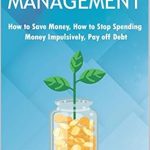 Transform Your Finances: A Comprehensive Review of ‘Personal Money Management: How to Save Money, Stop Spending Money Impulsively, and Pay Off Debt’