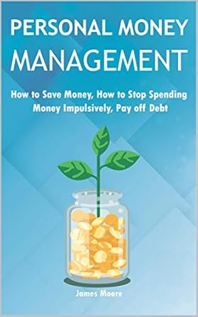 Transform Your Finances: A Comprehensive Review of ‘Personal Money Management: How to Save Money, Stop Spending Money Impulsively, and Pay Off Debt’