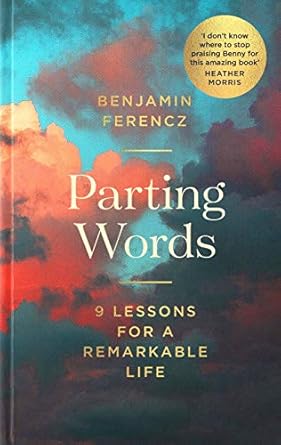 Discover Timeless Wisdom in This Heartfelt Review: Parting Words: An Extraordinary 100-Year-Old Man’s 9 Lessons for Living a Life to Be Proud Of