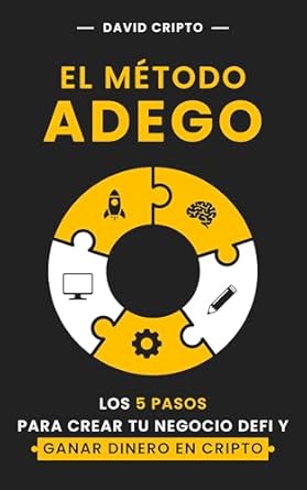 Descubre Cómo Transformar Tu Futuro Financiero: Reseña de ‘El método ADEGO: Los 5 pasos para crear tu negocio DeFi y ganar dinero en cripto (Spanish Edition)’