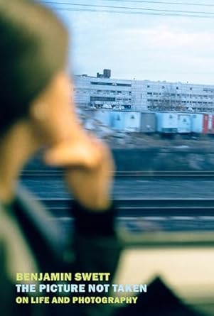 An Insightful Exploration of Moments Missed: The Picture Not Taken – On Life and Photography