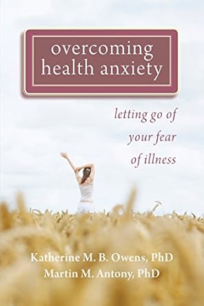 Transform Your Life: A Comprehensive Review of *Overcoming Health Anxiety: Letting Go of Your Fear of Illness*