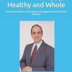Unlock the Secrets to Wellness: A Comprehensive Review of How To Be Happy, Healthy and Whole: Discover the Ways to Be Healthy and Happy and Avoid Chronic Illnesses