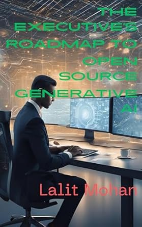 Unlocking the Future: A Comprehensive Review of The Executive’s Roadmap to Open Source Generative AI