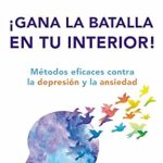 Transform Your Mental Health: A Comprehensive Review of ‘Gana la batalla en tu interior: Métodos eficaces contra la depresión y la ansiedad (Spanish Edition)’
