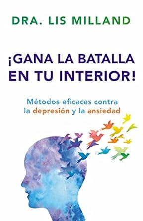 Transform Your Mental Health: A Comprehensive Review of ‘Gana la batalla en tu interior: Métodos eficaces contra la depresión y la ansiedad (Spanish Edition)’