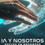 Transformative Insights Await: A Review of ‘IA y nosotros: Socios En Progreso (Spanish Edition)’ – Unlocking the Future of AI Collaboration Transformative Insights Await: A Review of ‘IA y nosotros: Socios En Progreso (Spanish Edition)’ – Unlocking the Future of AI Collaboration