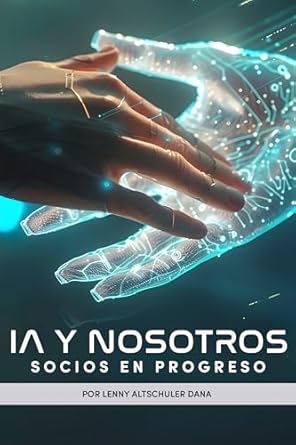 Transformative Insights Await: A Review of ‘IA y nosotros: Socios En Progreso (Spanish Edition)’ – Unlocking the Future of AI Collaboration