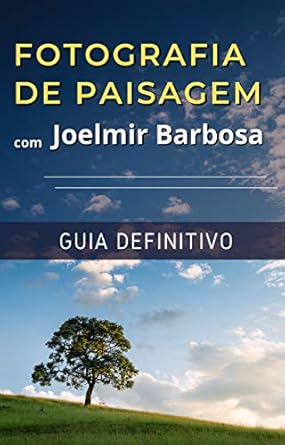 Transform Your Landscape Photography Skills: A Comprehensive Review of ‘Fotografia de Paisagem com Joelmir Barbosa: Guia Definitivo (Portuguese Edition)’