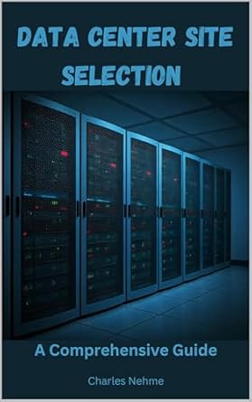 Essential Insights for Data Center Professionals: A Comprehensive Review of ‘Data Center Site Selection: A Comprehensive Guide’