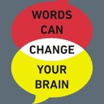 Transform Your Communication Skills: A Review of ‘Words Can Change Your Brain: 12 Conversation Strategies to Build Trust, Resolve Conflict, and Increase Intimacy’ Transform Your Communication Skills: A Review of ‘Words Can Change Your Brain: 12 Conversation Strategies to Build Trust, Resolve Conflict, and Increase Intimacy’
