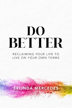 Transformative Insights Await: A Review of ‘Do Better: Reclaiming Your Life To Live On Your Own Terms’