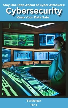 Essential Guide to Protecting Your Business: ‘Cybersecurity: Stay One Step Ahead of Cyber Attackers – Keep Your Data Safe from Amazon’ Review