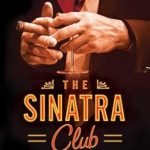Unveiling Secrets of the Underworld: A Gripping Review of The Sinatra Club: My Life Inside the New York Mafia Unveiling Secrets of the Underworld: A Gripping Review of The Sinatra Club: My Life Inside the New York Mafia