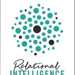 Unlocking Your Potential: A Comprehensive Review of Relational Intelligence: The People Skills You Need for the Life of Purpose You Want Unlocking Your Potential: A Comprehensive Review of Relational Intelligence: The People Skills You Need for the Life of Purpose You Want