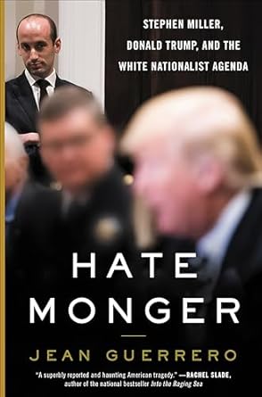 Uncovering the Dark Truth: A Review of Hatemonger: Stephen Miller, Donald Trump, and the White Nationalist Agenda