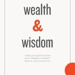 Unlock Financial Success with Insights from ‘Wealth & Wisdom: Timeless Quotations and Comments About Money and Investing’