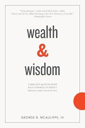 Unlock Financial Success with Insights from ‘Wealth & Wisdom: Timeless Quotations and Comments About Money and Investing’