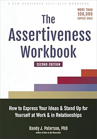 Unlock Your Confidence: A Comprehensive Review of The Assertiveness Workbook: How to Express Your Ideas and Stand Up for Yourself at Work and in Relationships