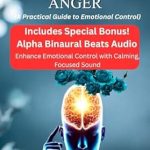 Unlock Emotional Mastery: A Review of ‘Sit on Your Anger: A Practical Guide to Emotional Control’