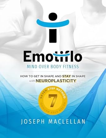 Unleash Your Potential: A Comprehensive Review of EMOTIFLO – Mind over Body Fitness: Get Fit and Stay Fit with Neuroplasticity