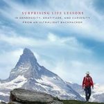 Discover the Transformative Insights: Take Less. Do More.: Surprising Life Lessons in Generosity, Gratitude, and Curiosity from an Ultralight Backpacker