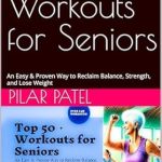 Discover the Key to Aging Gracefully: A Comprehensive Review of ‘Top 50+ Workouts for Seniors: An Easy & Proven Way to Reclaim Balance, Strength, and Lose Weight’