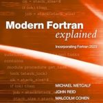 Unlock the Power of Numerical Computing: A Comprehensive Review of Modern Fortran Explained: Incorporating Fortran 2023 (Numerical Mathematics and Scientific Computation)