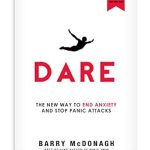 Transform Your Life: A Comprehensive Review of ‘Dare: The New Way to End Anxiety and Stop Panic Attacks Fast’