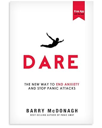 Transform Your Life: A Comprehensive Review of ‘Dare: The New Way to End Anxiety and Stop Panic Attacks Fast’